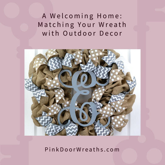 Welcoming Spaces: How to Coordinate Your Wreath with Outdoor Decor