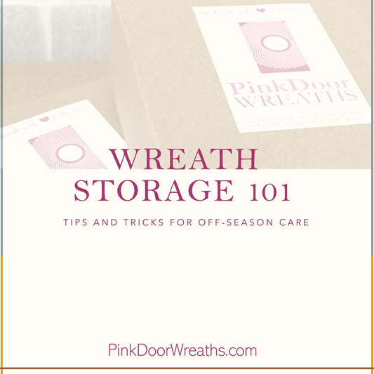 Wreath Storage 101: Tips and Tricks for Off-Season Care